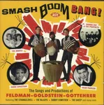 Smash Boom Bang! The Songs and Productions of Feldman - Goldstein - Gottehrer