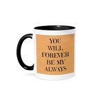 3dRose "You Will Forever Be My Always Black Letters On Gold Background" Mug, 11 oz, Black/Gold