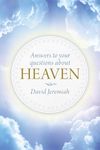 Answers To Your Questions About Heaven