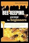 BEE-KEEPING GUIDE for beginners: A 