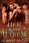 Her Dragon Harem: Dark Paranormal Reverse Harem Romance (Fast Burn Book 4)