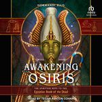 Awakening Osiris: The Spiritual Key