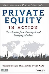 Private Equity in Action: Case Studies from Developed and Emerging Markets