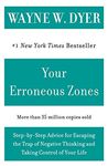 Your Erroneous Zones: Step-by-Step Advice for Escaping the Trap of Negative Thinking and Taking Control of Your Life