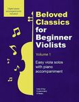 Beloved Classics for Beginner Violists Volume 1: Easy viola solos with piano accompaniment (Beloved Classics for Beginner Musicians)