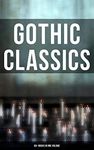 Gothic Classics: 60+ Books in One Volume