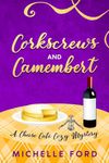 Corkscrews and Camembert: 2 (Cheese Cafe Cozy Mysteries)