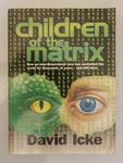 Children of the Matrix: How an Interdimentional Race Has Controlled the Planet for Thousands of Years - and Still Does