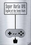 Super Mario RPG : Legend of the Seven Stars Silver Guide for Super Nintendo and SNES Classic: including full walkthrough, videos, enemies, cheats, tips, ... instruction manual (Silver Guides Book 9)