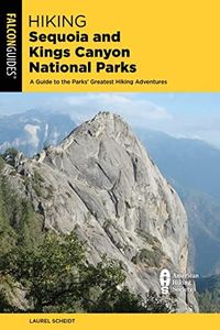 Hiking Sequoia and Kings Canyon National Parks: A Guide to the Parks' Greatest Hiking Adventures (Falcon Guides)