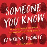 Someone You Know: An Unforgettable Collection of Canadian True Crime Stories