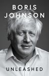 Unleashed: Discover the unfiltered truth about Brexit, Covid, and the Conservative Party from ex-PM and bestselling author Boris Johnson in his gripping new memoir