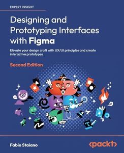 Designing and Prototyping Interfaces with Figma - Second Edition: Elevate your design craft with UX/UI principles and create interactive prototypes