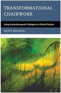 Transformational Chairwork: Using Psychotherapeutic Dialogues in Clinical Practice