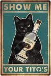 Funny Show Me Your Tito's Black Cat Poster Man Cave Sign Vintage Bar Sign Bar Wall Decor 12" * 8" (098)