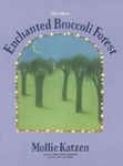 The New Enchanted Broccoli Forest: [A Cookbook]