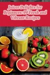 Juicers For Beginners