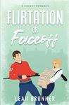 Flirtation or Faceoff: An Enemies to Lovers Hockey Romcom (D.C. Eagles Hockey)