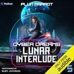 Lunar Interlude: A Dystopian Sci-Fi Adventure: Cyber Dreams, Book 5