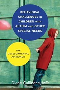 Behavioral Challenges in Children with Autism and Other Special Needs: The Developmental Approach