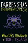 Volumes 7 and 8 - Death’s Shadow/Wolf Island (The Demonata) (The Demonata Collections Book 4)