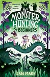 Monster Hunting For Beginners: the funniest new children’s fantasy series - the perfect summer read for kids!: Book 1