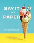 Say It With Paper: Fun papercraft p