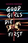 Good Girls Die First