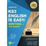 KS3: English is Easy - WRITING (The Basics): In-depth revision advice for all of the new KS3 curriculum