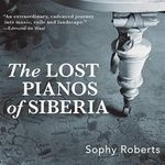 The Lost Pianos of Siberia