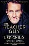 The Reacher Guy: The Authorised Biography of Lee Child