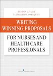 Writing Winning Proposals for Nurses and Health Care Professionals