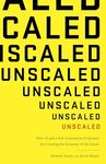 UNSCALED: HOW A.I. AND A NEW GENERATION OF UPSTARTS ARE CREATING THE ECONOMY OF THE FUTURE