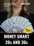 Money Smart in Your 20s & 30s - Beginners' Handbook for Financial Fitness in India | Investing, Mutual Funds, Tax Planning, Retirement Planning, Insurances, Stocks | Zebralearn Books