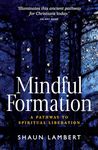 Mindful Formation: A Pathway to Spiritual Liberation