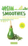 Vegan Smoothies: Delicious Raw Hemp Smoothies, Juices and Cannabis Infused Drinks