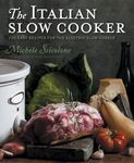 Italian Slow Cooker, The: 125 Easy Recipes for the Electric Slow Cooker