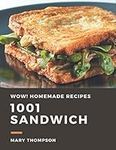 Wow! 1001 Homemade Sandwich Recipes