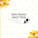 Bee Baby Shower Guest Book: Bumblebee Themed Sign in Book with Name, Address, Wishes for Baby, Advice and Reflections Pages