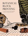 Botanical Block Print: The new craft and design book for simple modern block and linocut prints, perfect for 2024 pattern art carving projects