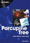 Porcupine Tree On Track: Every Album, Every Song