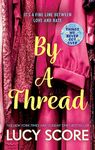 By a Thread: the must-read workplace romantic comedy from the bestselling author of Things We Never Got Over