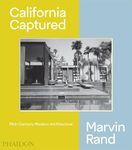 California Captured: Mid-Century Modern Architecture, Marvin Rand