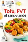 Tofu, PVT et sans-viande: TOFU, PVT ET SANS-VIANDE