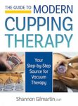 The Guide to Modern Cupping Therapy: Your Step-by-Step Source for Vacuum Therapy