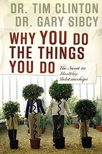 Why You Do The Things You Do: The Secret to Healthy Relationships