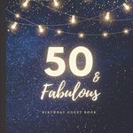 50 & Fabulous Birthday Guest Book: 50th Birthday Decorations and Gifts for Women and Men | Fabulous 50 Birthday Decorations Keepsake Memory Book with Dark Blue Sky Gold Stars and Outdoor Party Lamp Garlands | Paperback Guest Book (Premium Cream Paper)