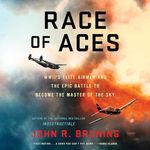 Race of Aces: WWII's Elite Airmen a