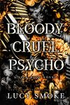 Bloody Cruel Psycho (Sick Boys Book 5)