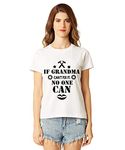 Caseria Women's Cotton Biowash Graphic Printed Half Sleeve T-Shirt - If Grandma�� Can (White, L)